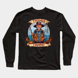 Thanks fishing - thanksgiving Long Sleeve T-Shirt